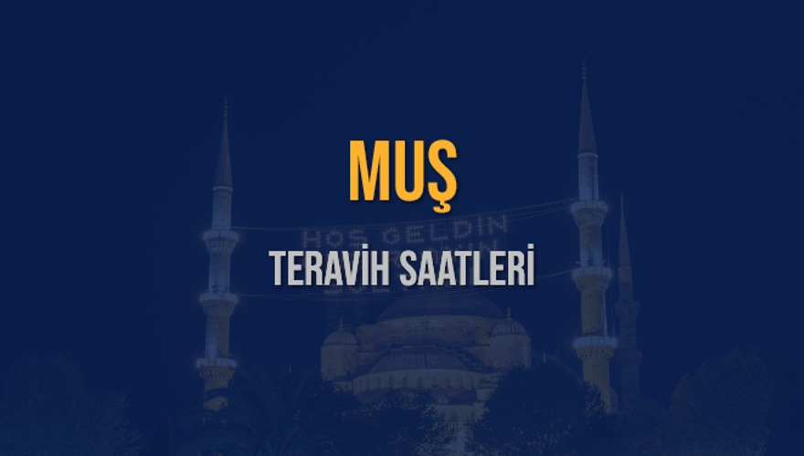 MUŞ TERAVİH SAATLERİ 5 MUŞ TERAVİH SAATLERİ 5