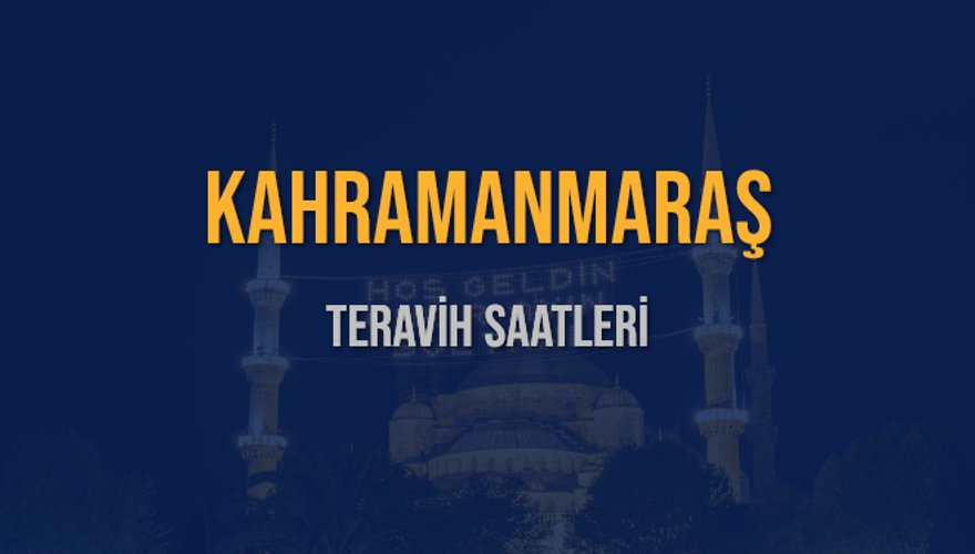 KAHRAMANMARAŞ TERAVİH SAATLERİ 5