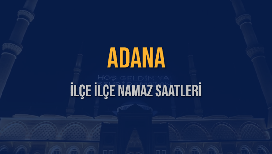 İLÇE  İLÇE ADANA NAMAZ SAATLERİ 5