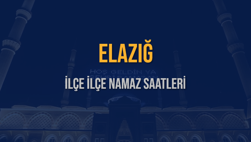 İLÇE  İLÇE ELAZIĞ NAMAZ SAATLERİ 5