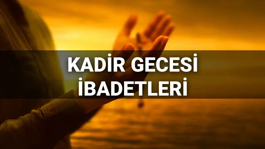 Kadir Gecesi ibadetleri ve duaları 2025: Bin aydan daha hayırlı olan Kadir Gecesi'nde neler yapılır? İbadetleri ve duaları nelerdir? Diyanet tek tek açıkladı 