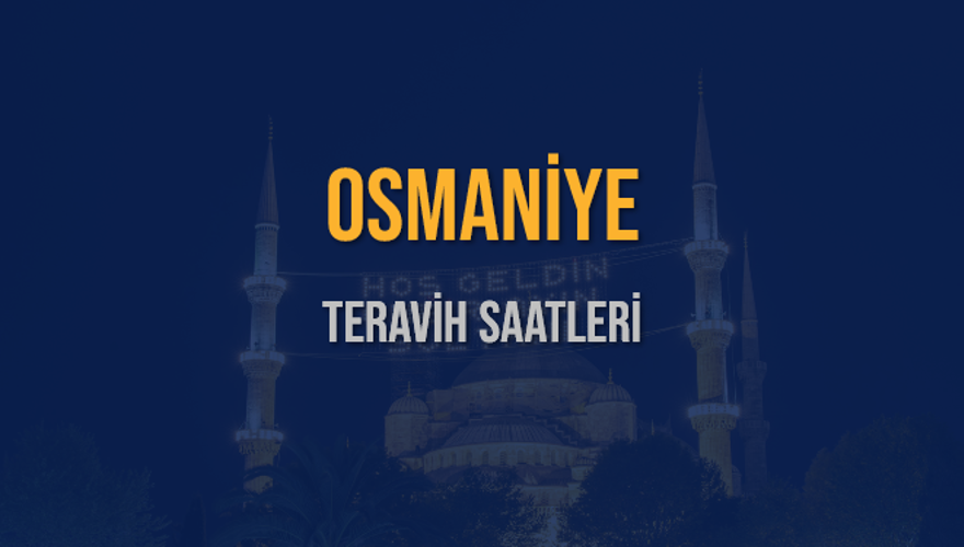 OSMANİYE TERAVİH SAATLERİ 5