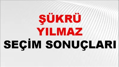 Şükrü Yılmaz Seçim Sonuçları 2024 Canlı: 31 Mart 2024 Türkiye Şükrü Yılmaz Yerel Seçim Sonucu ve İlçe İlçe YSK Oy Sonuçları Son Dakika