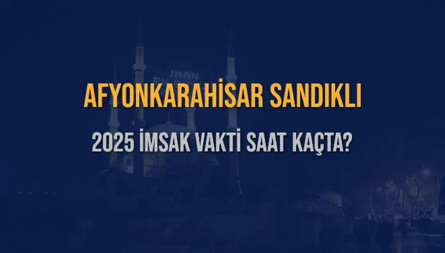2025 AFYONKARAHİSAR SANDIKLI İMSAK VAKTİ SAAT KAÇTA? 3 2025 AFYONKARAHİSAR SANDIKLI İMSAK VAKTİ SAAT KAÇTA? 3