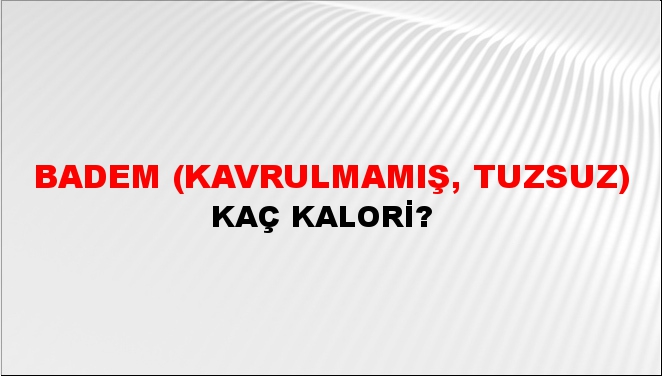 Badem (Kavrulmamış, tuzsuz)