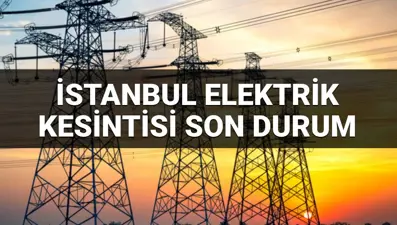 İstanbul’da 21 ilçede elektrik kesintisi: Elektrikler ne zaman gelecek? İşte, 28 Haziran 2025  kesinti olacak bölgeler