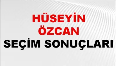 Hüseyin Özcan Seçim Sonuçları 2024 Canlı: 31 Mart 2024 Türkiye Hüseyin Özcan Yerel Seçim Sonucu ve İlçe İlçe YSK Oy Sonuçları Son Dakika