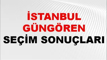 İstanbul GÜNGÖREN Seçim Sonuçları 2024 Canlı: 31 Mart 2024 Türkiye GÜNGÖREN Yerel Seçim Sonucu ve YSK Oy Sonuçları Son Dakika