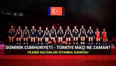 Dominik Cumhuriyeti - Türkiye voleybol maçı ne zaman, saat kaçta? Filenin Sultanları maçı hangi kanalda?