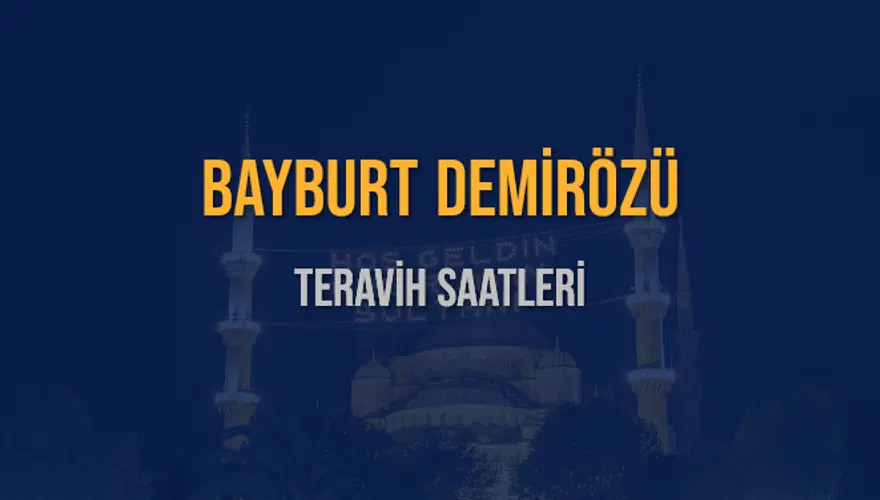 BAYBURT DEMİRÖZÜ TERAVİH SAATLERİ 5
