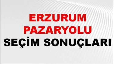 Erzurum PAZARYOLU Seçim Sonuçları 2024 Canlı: 31 Mart 2024 Türkiye PAZARYOLU Yerel Seçim Sonucu ve YSK Oy Sonuçları Son Dakika