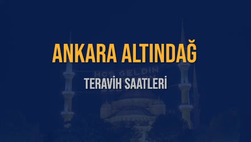 ANKARA ALTINDAĞ TERAVİH SAATLERİ 5