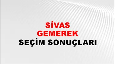 Sivas GEMEREK Seçim Sonuçları - 28 Mayıs 2023 Türkiye Cumhurbaşkanlığı Sivas GEMEREK Seçim Sonucu ve Oy Sonuçları