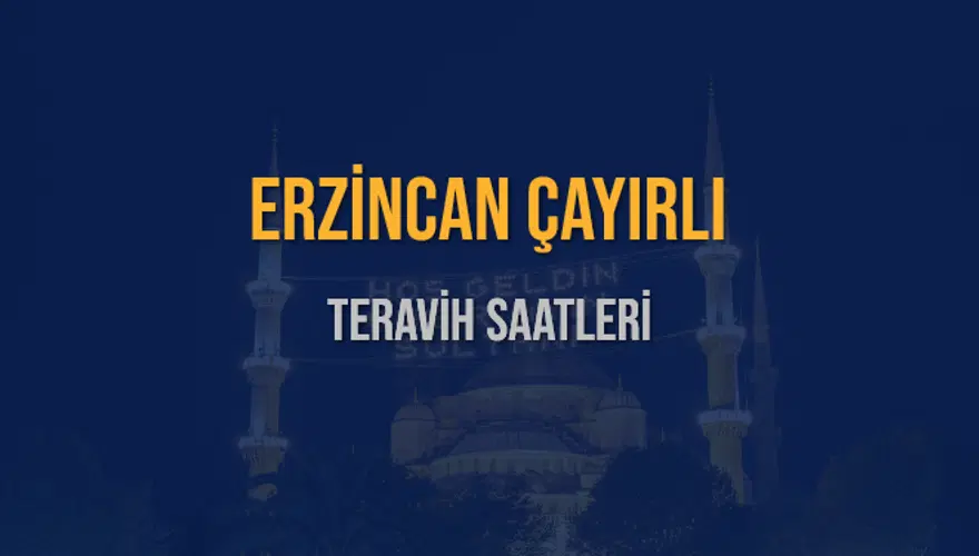 ERZİNCAN ÇAYIRLI TERAVİH SAATLERİ 5