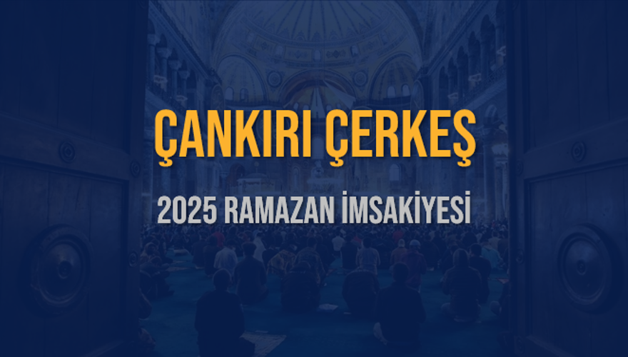 2025 ÇANKIRI ÇERKEŞ RAMAZAN İMSAKİYESİ 3