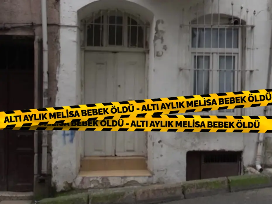 Altı aylık Melisa bebek öldü. Anne ve bakıcı tutuklandı