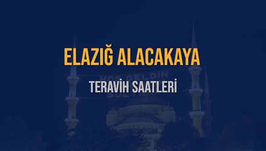 ELAZIĞ ALACAKAYA TERAVİH SAATLERİ 5