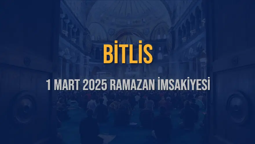 1 MART 2025 BİTLİS RAMAZAN İMSAKİYESİ 3