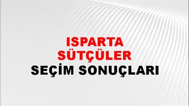 Isparta SÜTÇÜLER Seçim Sonuçları - 28 Mayıs 2023 Türkiye Cumhurbaşkanlığı Isparta SÜTÇÜLER Seçim Sonucu ve Oy Sonuçları