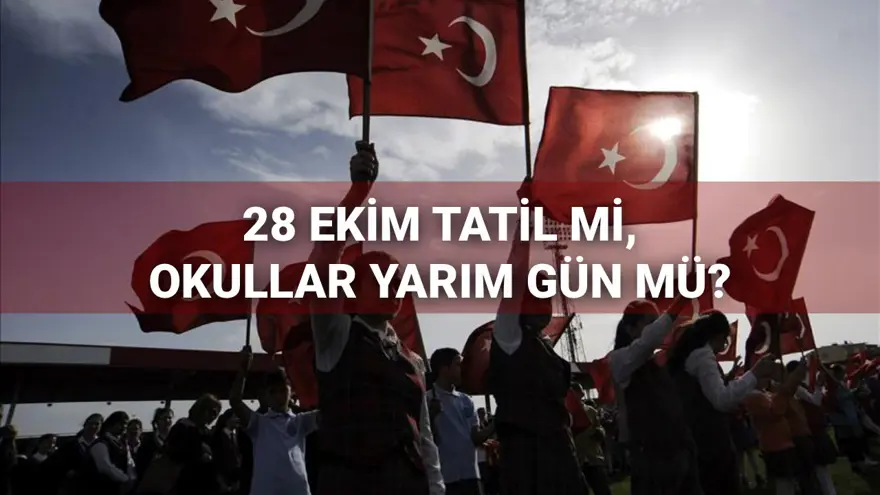 28 Ekim resmi tatil mi, yarım gün mü olacak? 28 Ekim öğleden sonra okullar, hastaneler, bankalar ve üniversiteler açık mı, çalışıyor mu? 