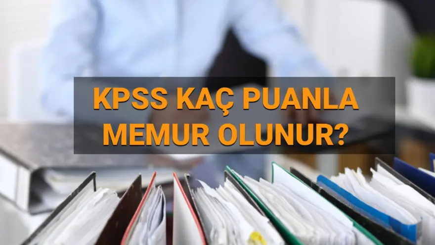 KPSS 50,55,60,65,70,75,80 puanla memur olunur mu? 2025 Kaç puanla memur olunur, taban puanlar açıklandı mı? 