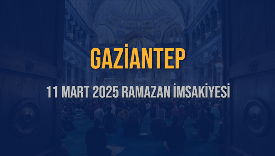 11 Mart 2025 GAZİANTEP RAMAZAN İMSAKİYESİ 3