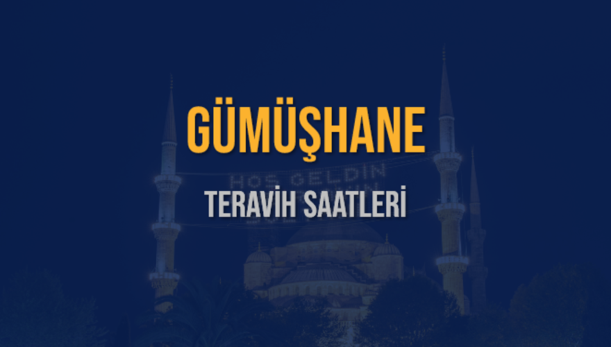 GÜMÜŞHANE TERAVİH SAATLERİ 5