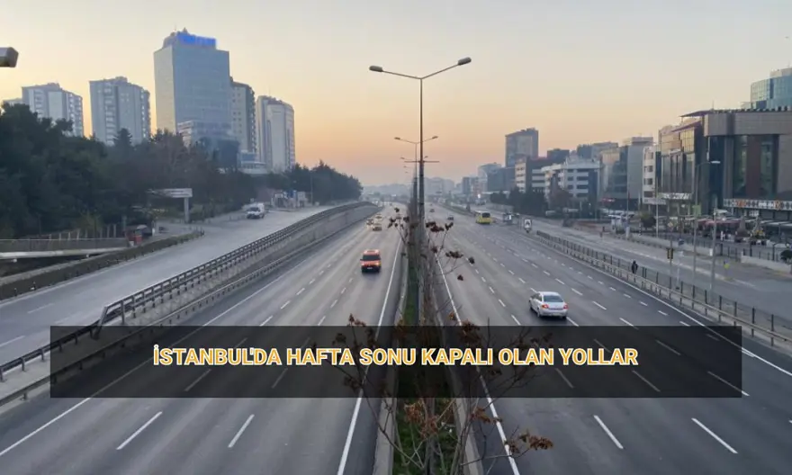 Bu hafta sonu İstanbul'da kapalı yollar: 23 Mart İstanbul'da hangi yollar kapalı? Bu hafta sonu İstanbul'da kapalı yollar: 23 Mart İstanbul'da hangi yollar kapalı?