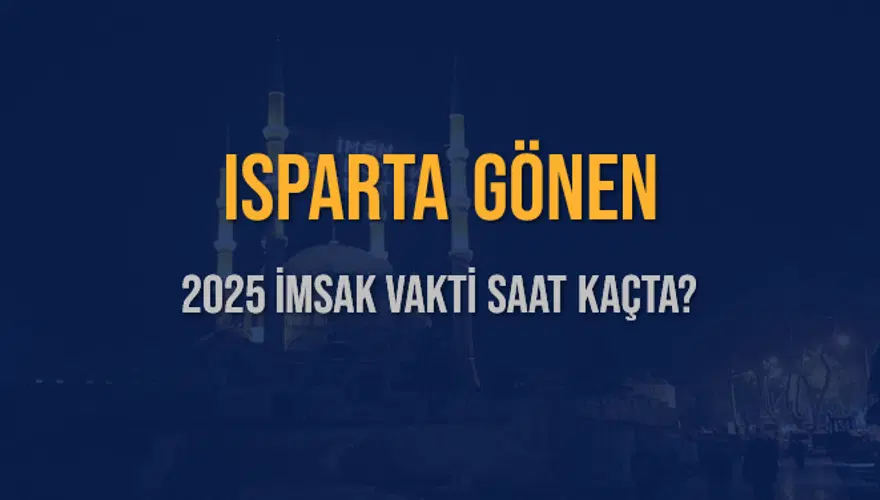 2025 ISPARTA GÖNEN İMSAK VAKTİ SAAT KAÇTA? 3 2025 ISPARTA GÖNEN İMSAK VAKTİ SAAT KAÇTA? 3