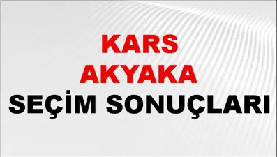 Kars AKYAKA Seçim Sonuçları 2024 Canlı: 31 Mart 2024 Türkiye AKYAKA Yerel Seçim Sonucu ve YSK Oy Sonuçları Son Dakika