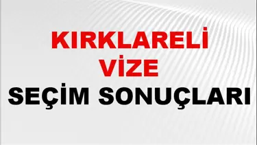 Kırklareli VİZE Seçim Sonuçları 2024 Canlı: 31 Mart 2024 Türkiye VİZE Yerel Seçim Sonucu ve YSK Oy Sonuçları Son Dakika