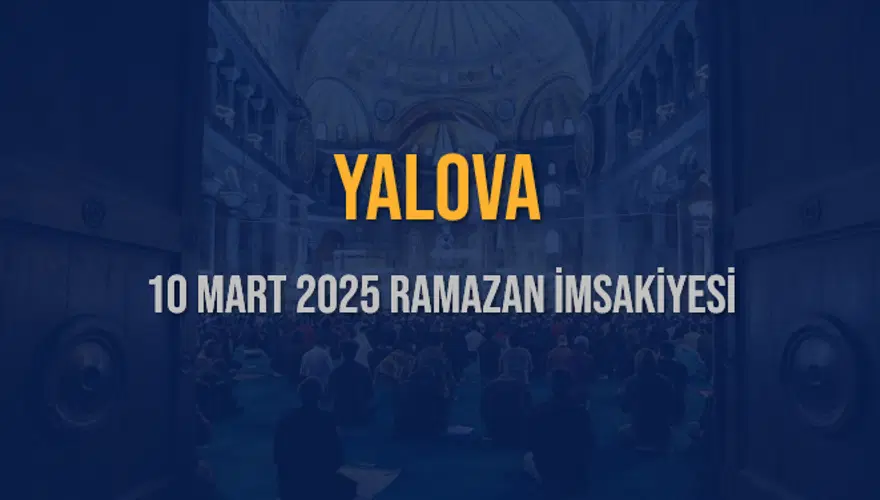 10 Mart 2025 YALOVA RAMAZAN İMSAKİYESİ 3 10 Mart 2025 YALOVA RAMAZAN İMSAKİYESİ 3