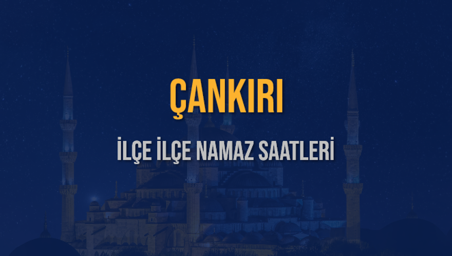 İLÇE İLÇE ÇANKIRI NAMAZ SAATLERİ 6
