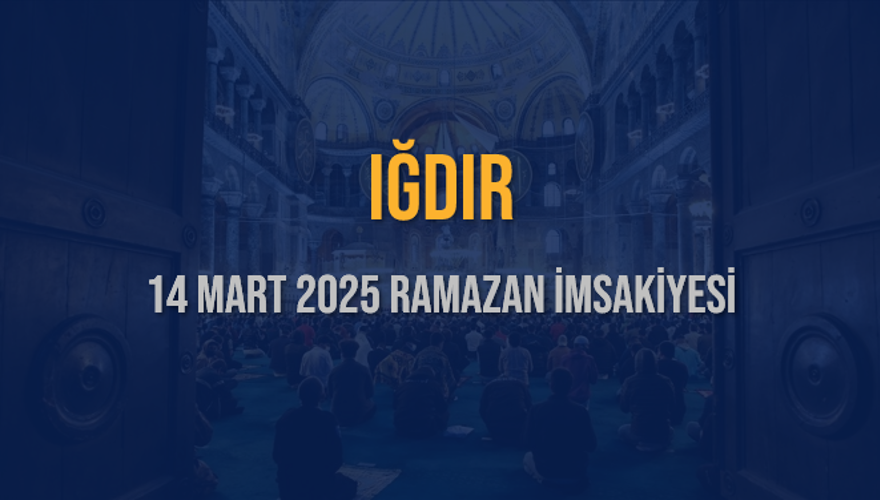 14 Mart 2025 IĞDIR RAMAZAN İMSAKİYESİ 3