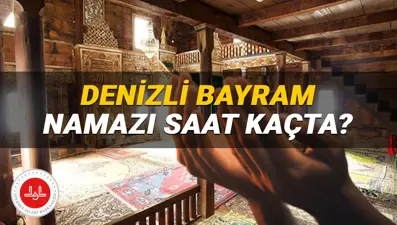 Denizli Bayram namazı saati 2025: Denizli'de bayram namazı saat kaçta kılınacak? Denizli ilçeleri Kurban Bayramı namaz vakitleri