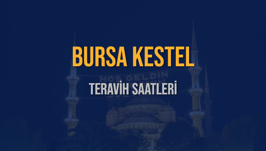 BURSA KESTEL TERAVİH SAATLERİ 5