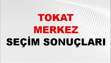 Tokat MERKEZ Seçim Sonuçları 2024 Canlı: 31 Mart 2024 Türkiye MERKEZ Yerel Seçim Sonucu ve YSK Oy Sonuçları Son Dakika