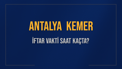 ANTALYA KEMER İFTAR VAKTİ SAAT KAÇTA OKUNUYOR? KEMER İçin İftar Saatleri Ne Kadar Kaldı? KEMER İftar Vakitleri Kaç Dakika Var? Diyanet 1 Mart 2025 KEMER  Akşam Ezanı Bugün Ne Zaman Okunacak?