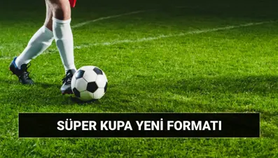 Süper Kupa 4'lü takım formatı: Turkcell Süper Kupa 2025 ne zaman, nasıl oynanacak?