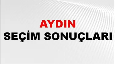 Aydın Seçim Sonuçları 2024: Aydın Belediye Seçim Sonuçlarını Kim Kazandı? Aydın İlçe İlçe Yerel Seçim Sonuçları