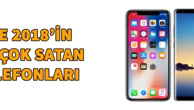 2018'in en çok satan akıllı telefonları belli oldu