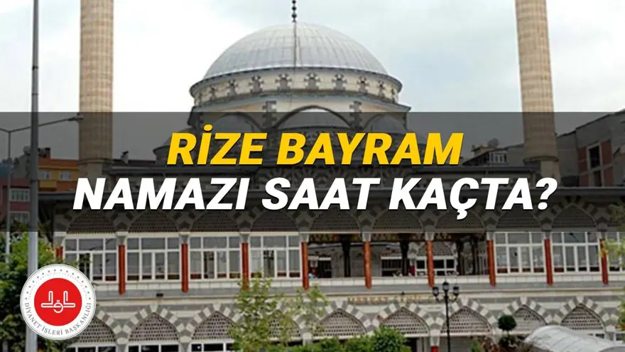Rize bayram namazı saat kaçta? 2025 Kurban Bayramı Rize namaz saati (Diyanet takvimine göre) 