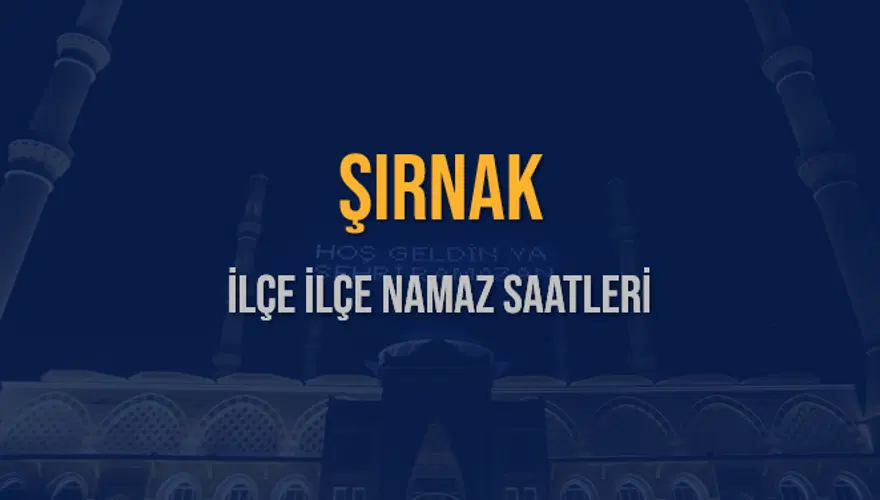 İLÇE  İLÇE ŞIRNAK NAMAZ SAATLERİ 5