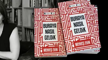 Mehveş Evin'in kitabı çıktı: Buraya Nasıl Geldik (A'dan Z'ye son 15 yıl)