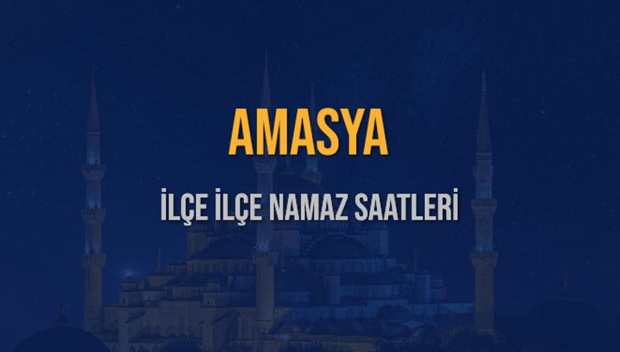 İLÇE İLÇE AMASYA NAMAZ SAATLERİ 6