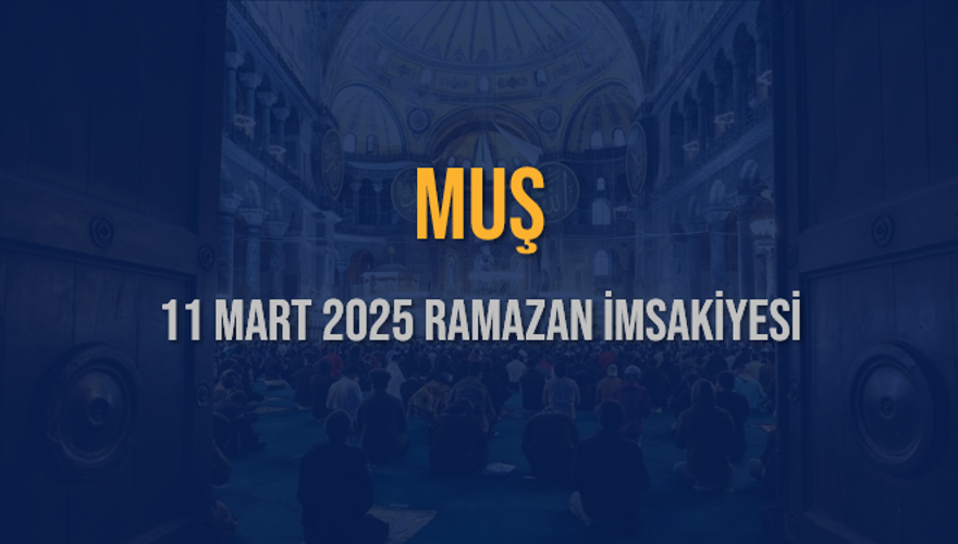 11 Mart 2025 MUŞ RAMAZAN İMSAKİYESİ 3 11 Mart 2025 MUŞ RAMAZAN İMSAKİYESİ 3