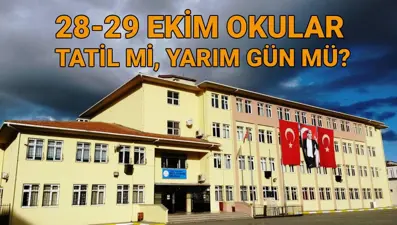 Bugün (28 Ekim) okullar yarım gün mü, tatil mi? 28-29 Ekim okullar ve üniversiteler tatil mi? (Okullarda tatil saat kaçta başlayacak)
