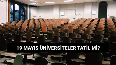 19 Mayıs'ta üniversiteler tatil mi? 19 Mayıs Pazartesi devlet ve özel üniversiteler kapalı mı?