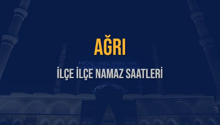 İLÇE  İLÇE AĞRI NAMAZ SAATLERİ 5