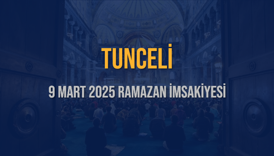 9 Mart 2025 TUNCELİ RAMAZAN İMSAKİYESİ 3 9 Mart 2025 TUNCELİ RAMAZAN İMSAKİYESİ 3